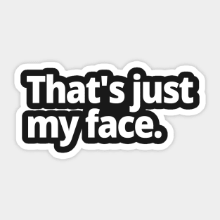 That's just my face. Sticker